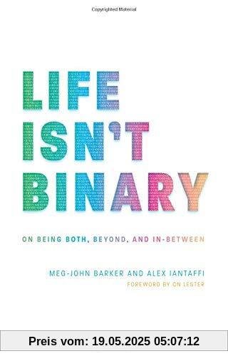 Life Isn't Binary: On Being Both, Beyond, and in-Between