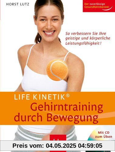 Life Kinetik® -  Gehirntraining durch Bewegung: So verbessern Sie Ihre geistige und körperliche Leistungsfähigkeit!