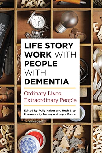Life Story Work with People with Dementia: Ordinary Lives, Extraordinary People von Jessica Kingsley Publishers
