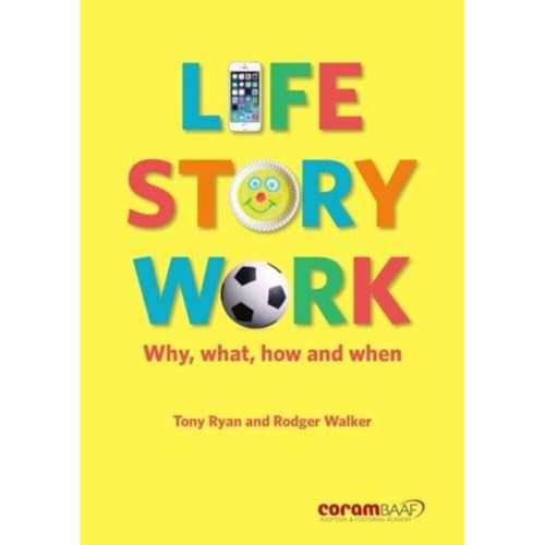 Life Story Work: Why, What, How and When von CoramBAAF