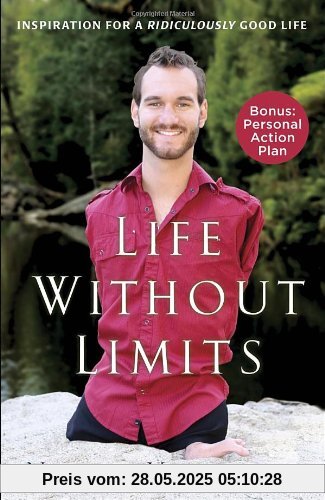 Life Without Limits: Inspiration for a Ridiculously Good Life Life Without Limits: Inspiration for a Ridiculously Good Life
