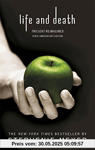 Life and Death: Twilight Reimagined (Twilight Saga, Band 12)