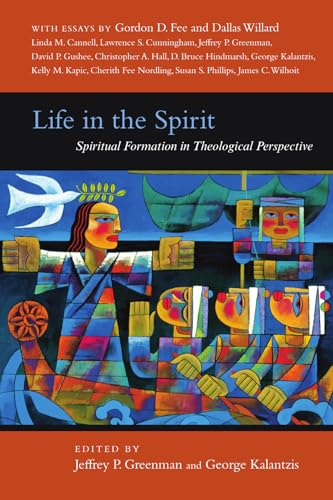 Life in the Spirit: Spiritual Formation in Theological Perspective (Wheaton Theology Conference)
