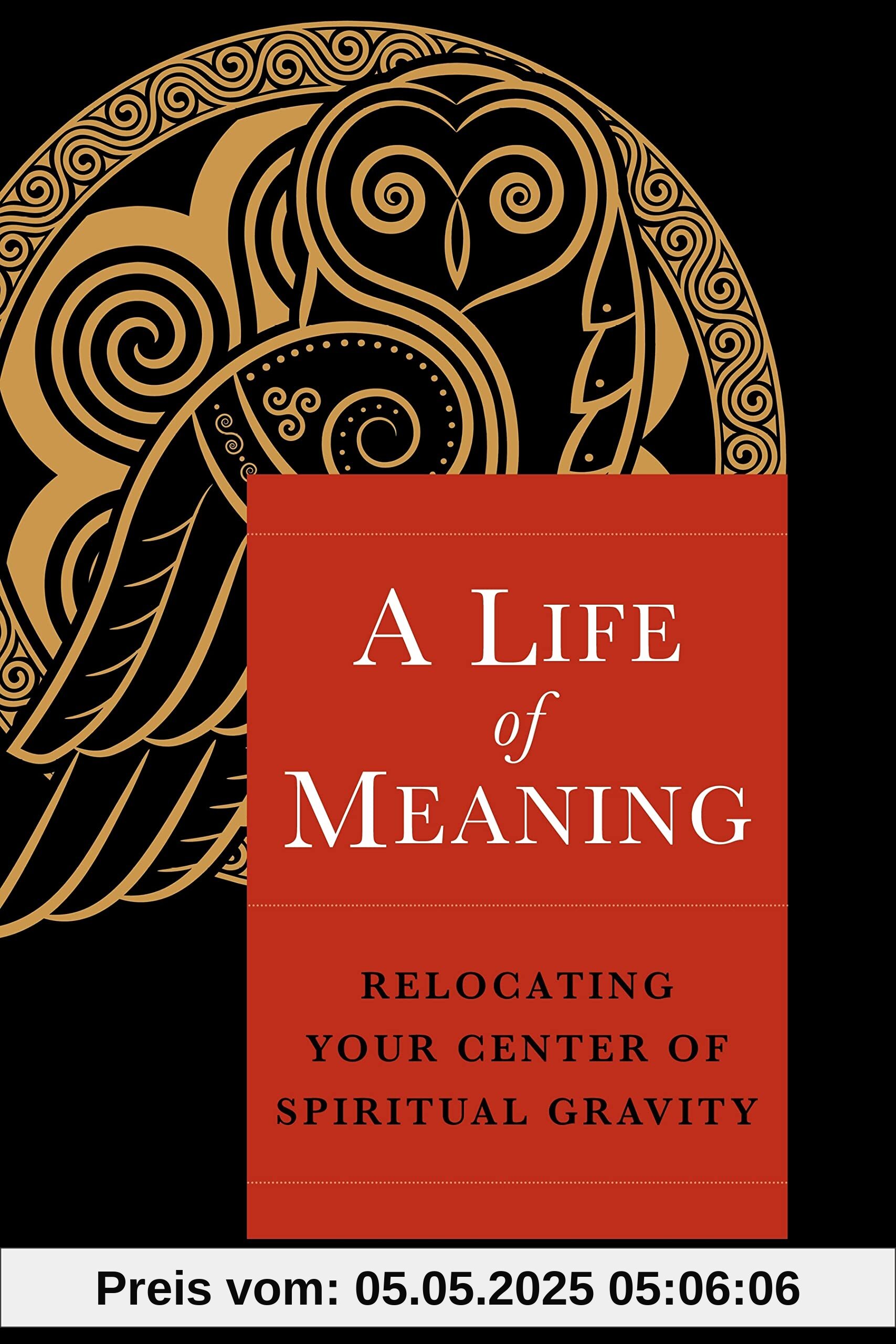 Life of Meaning: Relocating Your Center of Spiritual Gravity