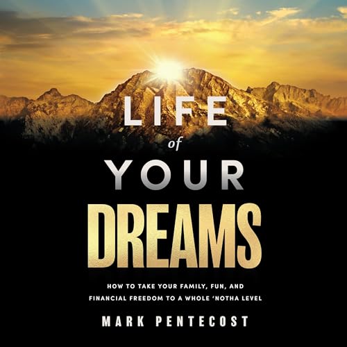 Life of Your Dreams: How to Take Your Family, Fun, and Financial Freedom to a Whole 'notha Level Life of Your Dreams: How to Take Your Family, Fun, and Financial Freedom to a Whole 'notha Level von Forefront Books
