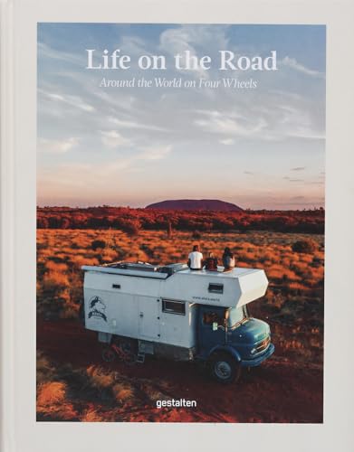 Life on the Road: Around the World on Four Wheels von Gestalten