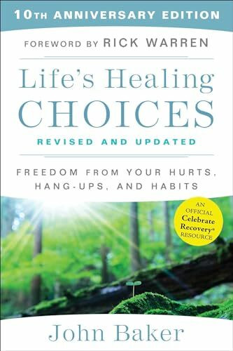 Life's Healing Choices Revised and Updated: Freedom From Your Hurts, Hang-ups, and Habits