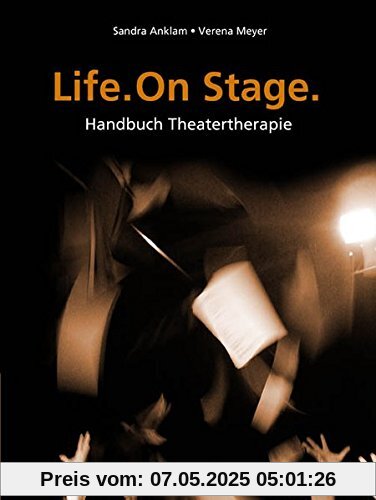 Life. One Stage.: Handbuch Theatertherapie