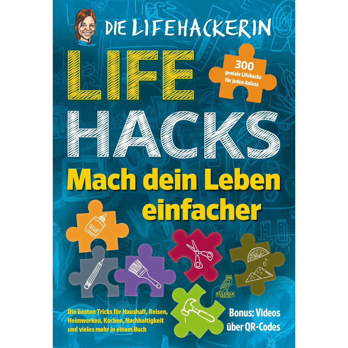 Lifehacks - Mach dein Leben einfacher Lifehacks - Mach dein Leben einfacher von Eulogia Verlags GmbH