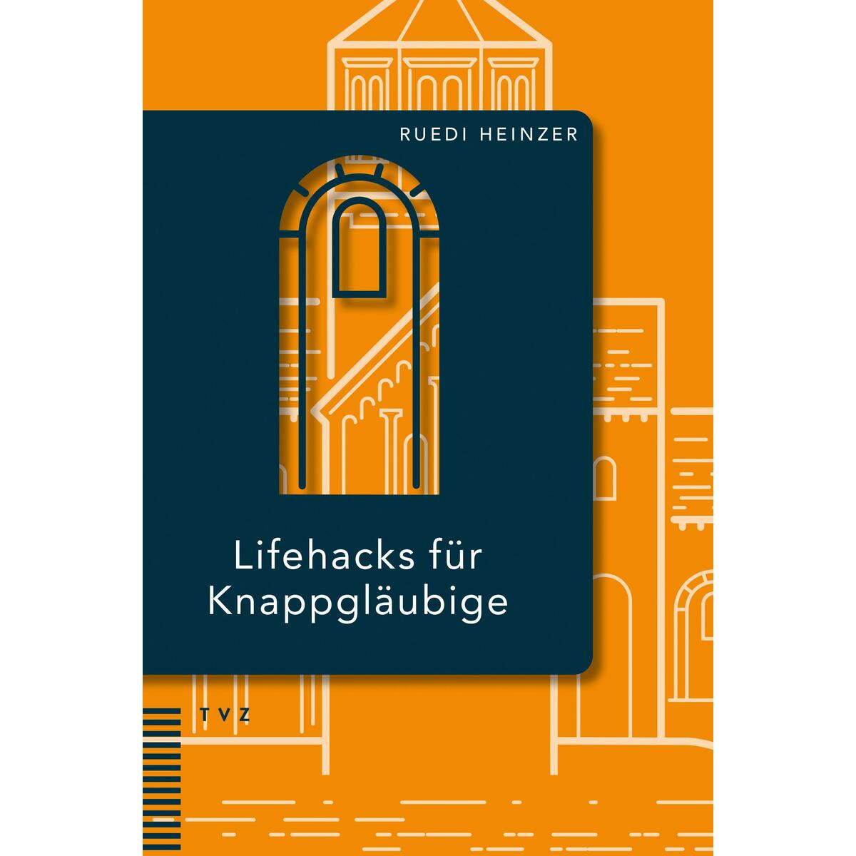Lifehacks für Knappgläubige von Theologischer Verlag Ag