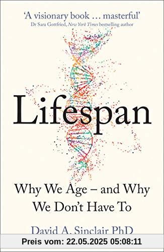 Lifespan: The Revolutionary Science of Why We Age - and Why We Don't Have to