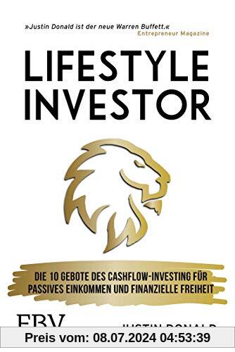 Lifestyle Investor: Die 10 Gebote des Cashflow-Investing für passives Einkommen und finanzielle Freiheit