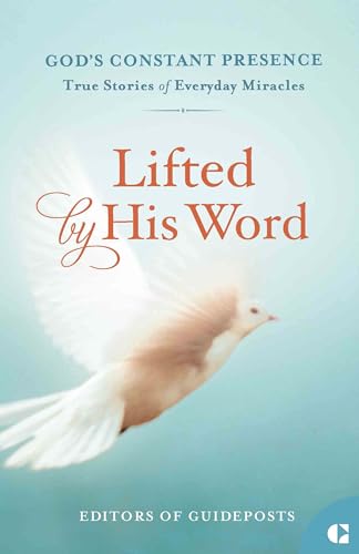 Lifted by His Word: True Stories of Everyday Miracles (God's Constant Presence, 8) von Guideposts
