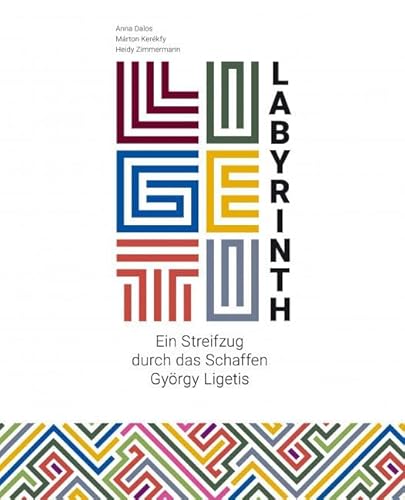 Ligeti-Labyrinth: Dokumente zum Schaffen György Ligetis, 1941–2001 von Paul Sacher Stiftung