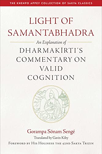 Light of Samantabhadra: An Explanation of Dharmakirti's Commentary on Valid Cognition (The Khenpo Appey Collection of Sakya Classics) von Wisdom Publications