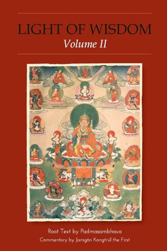 Light of Wisdom, Volume II: A Collection of Padmasambhava's Advice to the Dakini Yeshe Togyal and Other Close Disciples von Rangjung Yeshe Publications