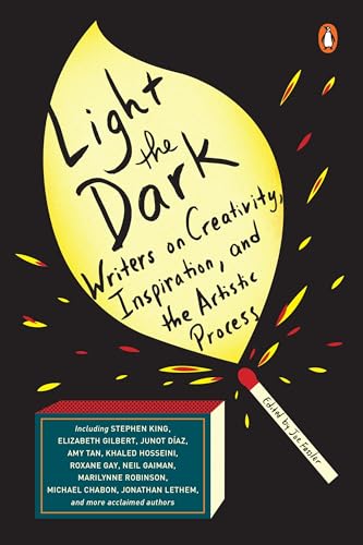 Light the Dark: Writers on Creativity, Inspiration, and the Artistic Process von Penguin Books