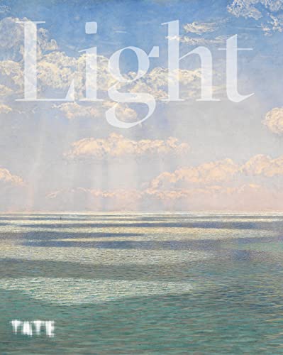 Light: How Art Captures Radiance How Art Captures Illumination von Tate Publishing