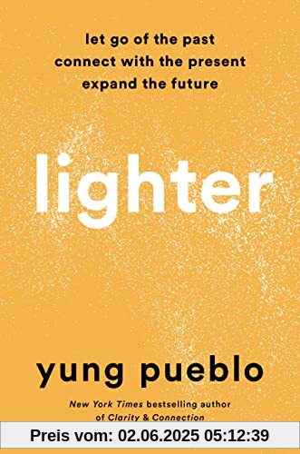 Lighter: Let Go of the Past, Connect with the Present, and Expand the Future