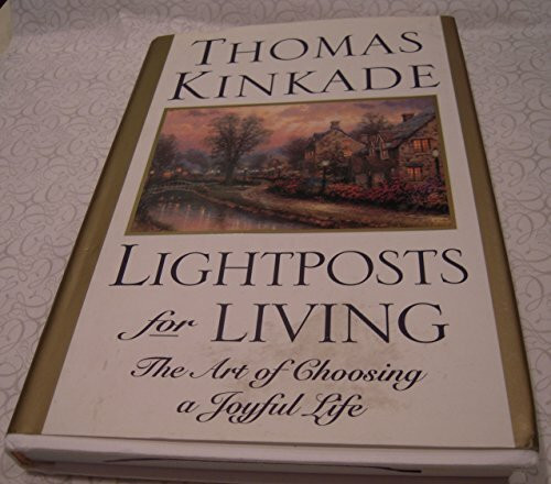 Lightposts for Living: The Art of Choosing a Joyful Life Lightposts for Living: The Art of Choosing a Joyful Life