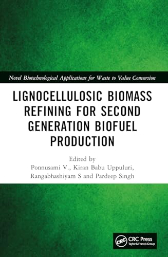Lignocellulosic Biomass Refining for Second Generation Biofuel Production (Novel Biotechnological Applications for Waste to Value Conversion) von CRC Press