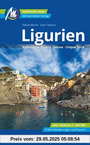 Ligurien Reiseführer Michael Müller Verlag: Italienische Riviera, Genua, Cinque Terre. Individuell reisen mit vielen praktischen Tipps (MM-Reisen)