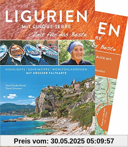Ligurien Reiseführer: Zeit für das Beste. Highlights - Geheimtipps - Wohlfühladressen. Ligurien und Cinque Terre erleben - von Genua bis La Spezia mit diesem Reiseführer mit praktischer Karte.