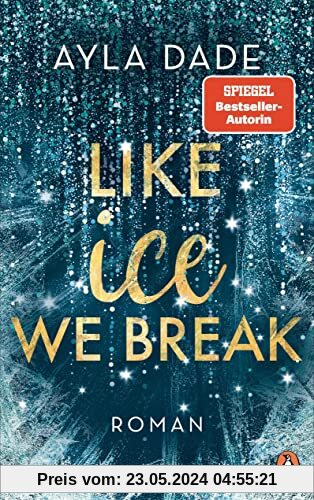 Like Ice We Break: Roman. Die knisternd-romantische Bestseller-Reihe geht weiter! (Die Winter-Dreams-Reihe, Band 3)