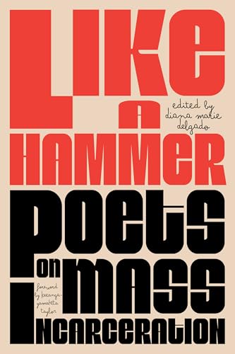 Like a Hammer: Poets on Mass Incarceration von Haymarket Books