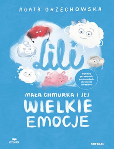 Lili Mała chmurka i jej wielkie emocje: Bajkowy przewodnik po uczuciach dla dzieci i rodziców von CzytaLisek