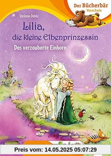 Lilia, die kleine Elbenprinzessin. Das verzauberte Einhorn: Der Bücherbär: Vorschule. Bilder ersetzen Hauptwörter (Der Bücherbär: Vorschule. Bilder ersetzen Namenwörter)