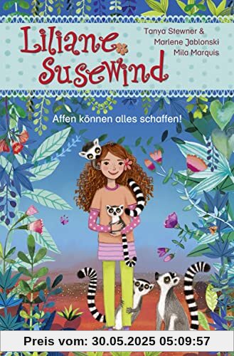 Liliane Susewind – Affen können alles schaffen! (Liliane Susewind ab 6, Band 17)