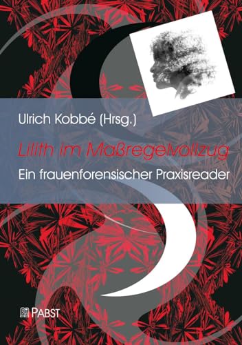 Lilith im Maßregelvollzug: Ein frauenforensischer Praxisreader von Pabst, Wolfgang Science