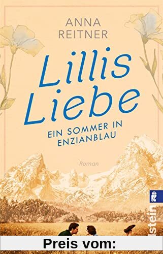 Lillis Liebe – Ein Sommer in Enzianblau: Roman | Ein atmosphärischer Liebesroman vor traumhafter Bergkulisse