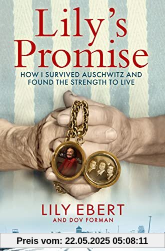 Lily's Promise: How I Survived Auschwitz and Found the Strength to Live
