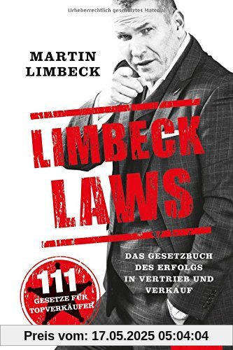 Limbeck Laws: Das Gesetzbuch des Erfolgs in Vertrieb und Verkauf. (Dein Business)