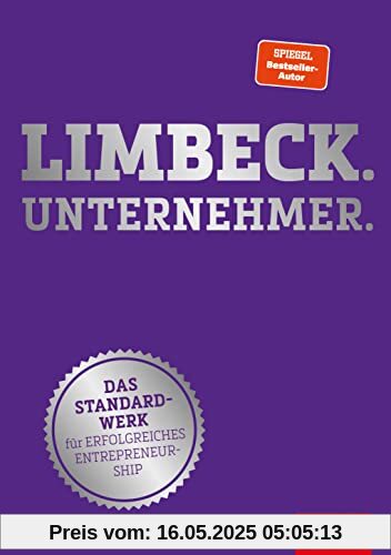 Limbeck. Unternehmer.: Das Standardwerk für erfolgreiches Entrepreneurship (Dein Business)