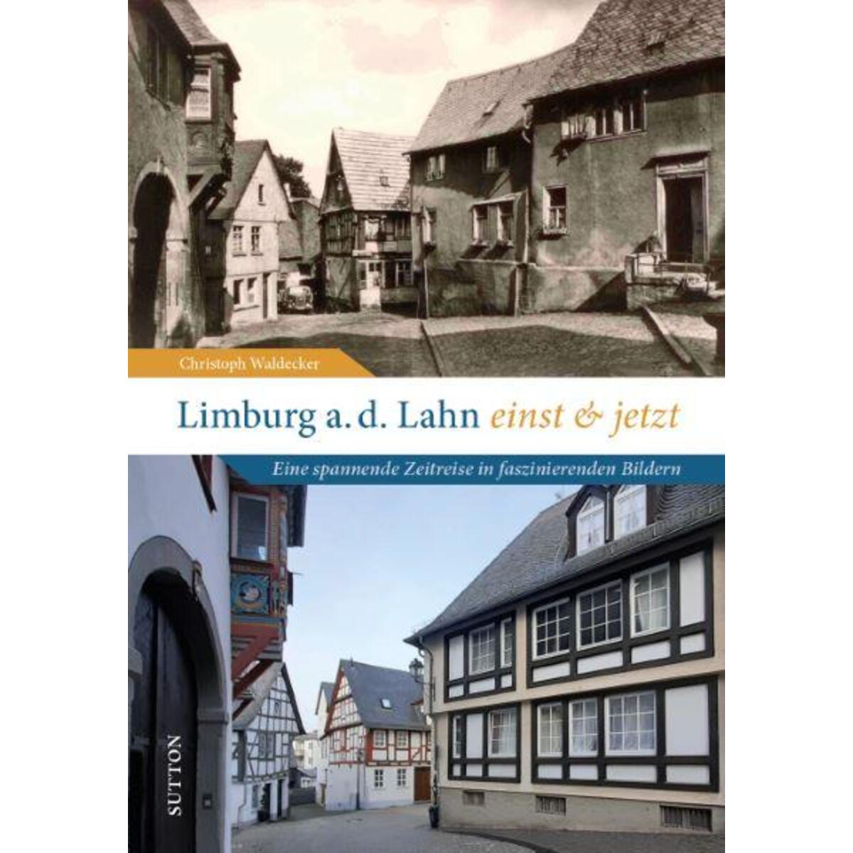 Limburg an der Lahn einst und jetzt von Sutton Verlag GmbH