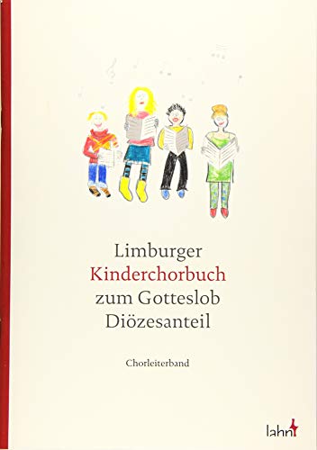Limburger Kinderchorbuch zum Gotteslob - Diözesanteil: Chorleiterband