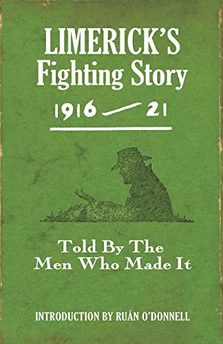 Limerick's Fighting Story 1916-21: Told by the Men Who Made It (Fighting Stories) von Mercier Press