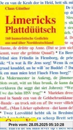 Limericks Plattdüütsch: 160 humoristische Gedichte aus und über Norddeutschland Limericks Plattdüütsch: 160 humoristische Gedichte aus und über Norddeutschland
