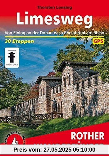 Limesweg: Von Eining an der Donau nach Rheinbrohl am Rhein. 30 Etappen. Mit GPS-Daten (Rother Wanderführer)