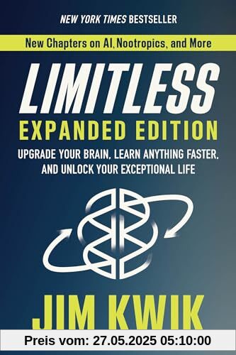 Limitless: Upgrade Your Brain, Learn Anything Faster, and Unlock Your Exceptional Life
