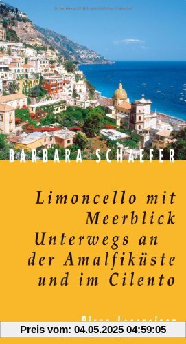 Limoncello mit Meerblick. Unterwegs an der Amalfiküste und im Cilento