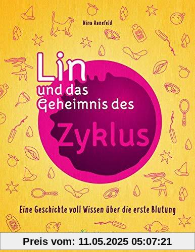 Lin und das Geheimnis des Zyklus: Eine Geschichte voll Wissen über die erste Blutung