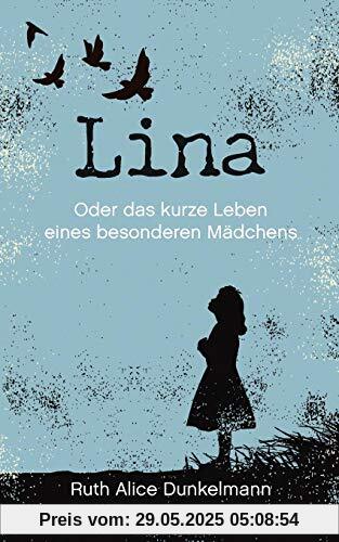 Lina: Oder das kurze Leben eines besonderen Mädchens