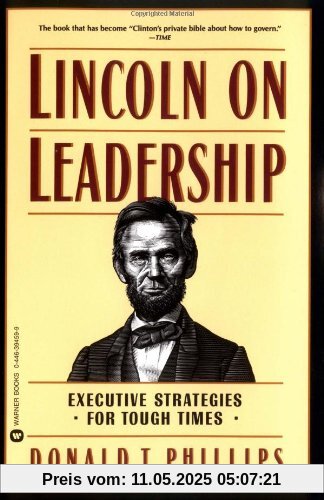 Lincoln on Leadership: Executive Strategies for Tough Times