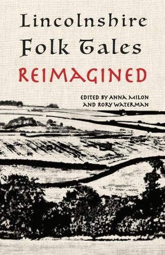 Lincolnshire Folk Tales Reimagined von Five Leaves Publications