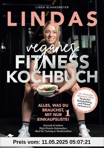 Lindas veganes Fitnesskochbuch – Alles, was du brauchst, mit nur 1 Einkaufsliste!