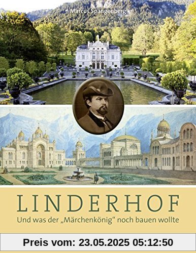 Linderhof: Erbautes und Erträumtes im Gebirge (Bayerische Geschichte)